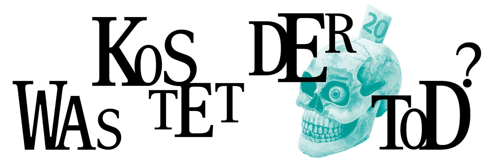 Banner zur Ausstellung "Was kostet der Tod?" mit Schädel und Geldschein im Hintergrund