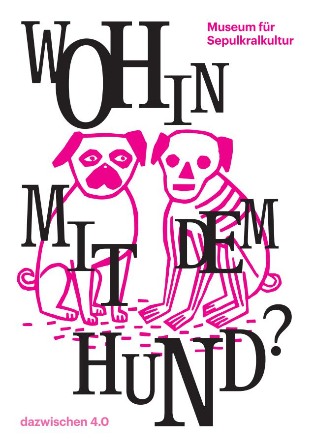 Schwarz-weiße und pinke Grafik mit zwei stilisierten Hunden und dem Text 'WOHIN MIT DEM HUND?' sowie 'Museum für Sepulkralkultur' und 'dazwischen 4.0'